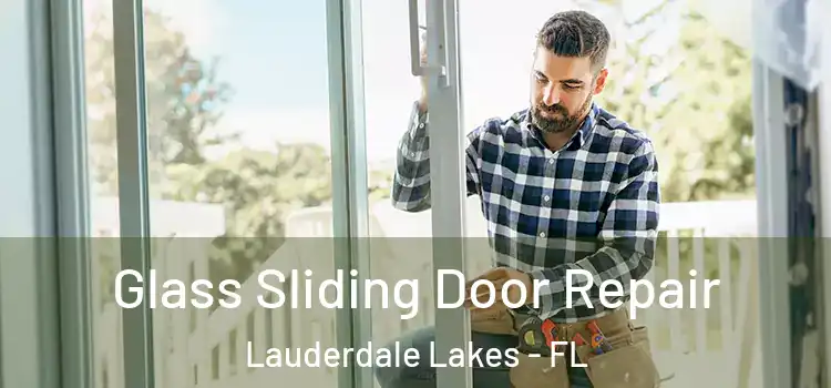 Glass Sliding Door Repair Lauderdale Lakes - FL